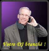 Votre Dj Branch&eacute; !